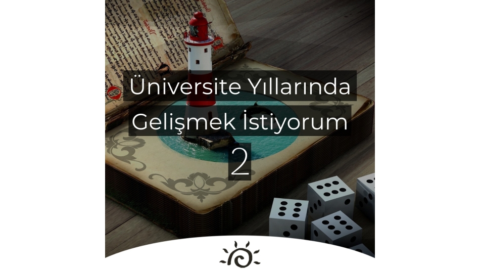 Üniversite Yıllarında Gelişmek İstiyorum | 2